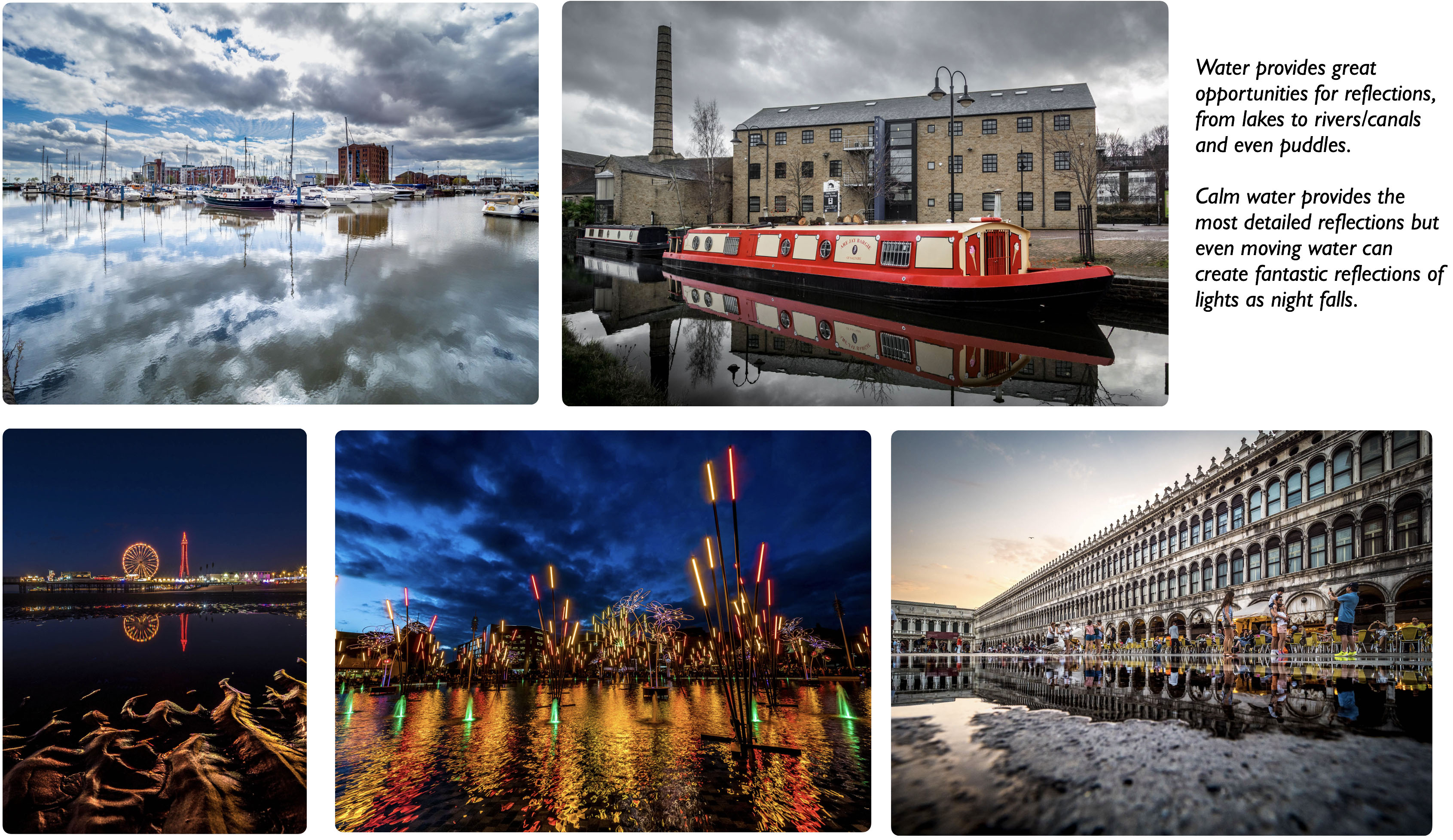 Demonstrating reflections in lakes, rivers, sea and even puddles.