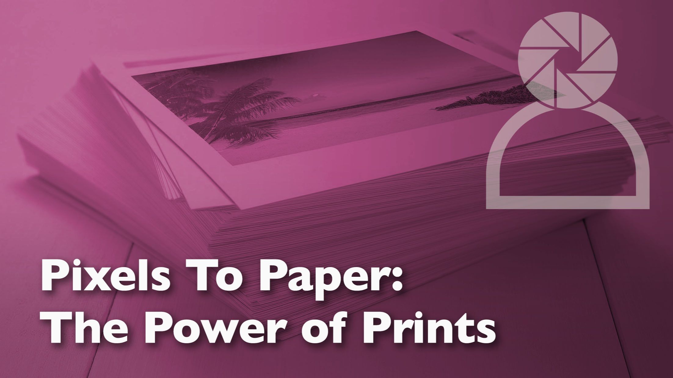 header graphic for a photography blog about why photographers should print their work