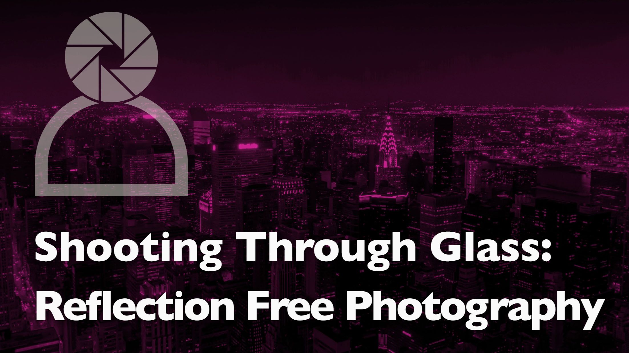 header graphic for a photography blog post about how to shoot images through glass
